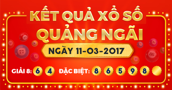 Kết quả xổ số Quảng Ngãi ngày 11/3/2017