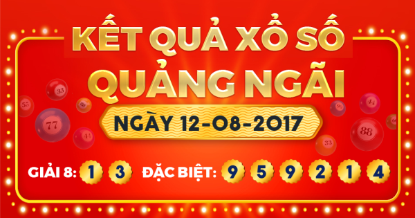 Kết quả xổ số Quảng Ngãi ngày 12/8/2017