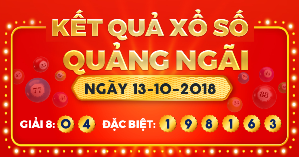 Kết quả xổ số Quảng Ngãi ngày 13/10/2018