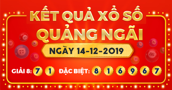 Kết quả xổ số Quảng Ngãi ngày 14/12/2019