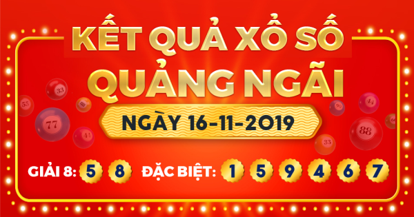 Kết quả xổ số Quảng Ngãi ngày 16/11/2019