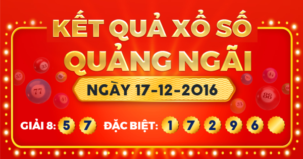 Kết quả xổ số Quảng Ngãi ngày 17/12/2016