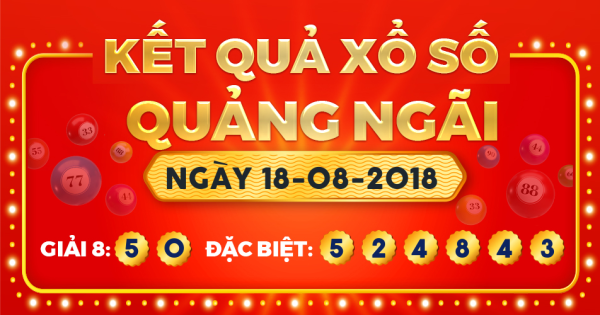 Kết quả xổ số Quảng Ngãi ngày 18/8/2018