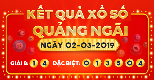 Kết quả xổ số Quảng Ngãi ngày 2/3/2019