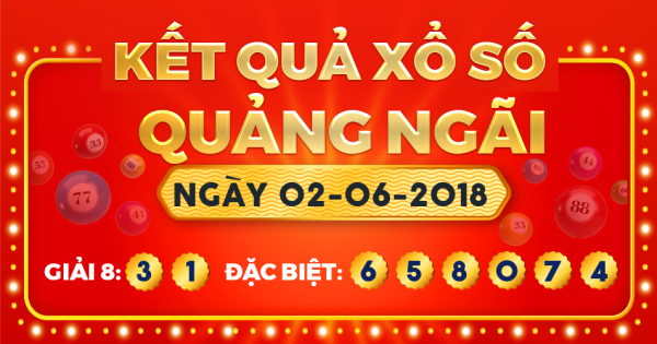 Kết quả xổ số Quảng Ngãi ngày 2/6/2018