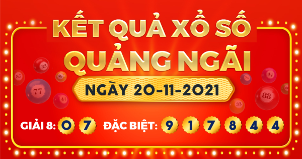 Kết quả xổ số Quảng Ngãi ngày 20/11/2021