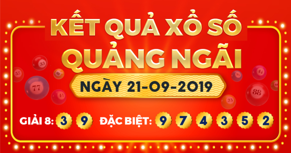 Kết quả xổ số Quảng Ngãi ngày 21/9/2019
