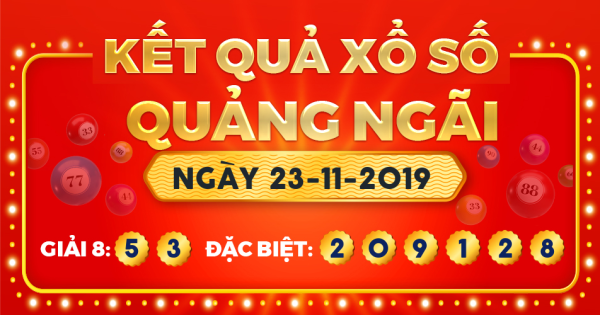 Kết quả xổ số Quảng Ngãi ngày 23/11/2019