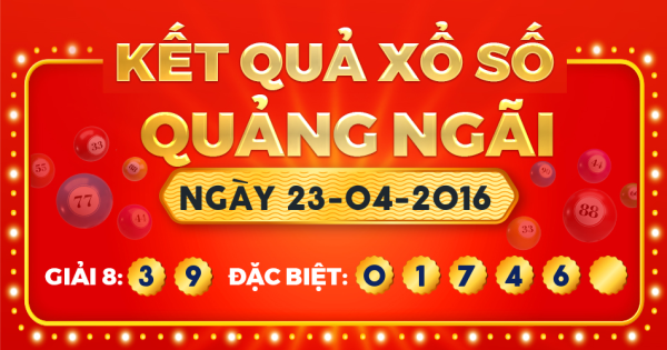 Kết quả xổ số Quảng Ngãi ngày 23/4/2016