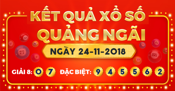 Kết quả xổ số Quảng Ngãi ngày 24/11/2018