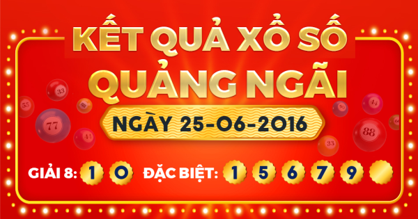 Kết quả xổ số Quảng Ngãi ngày 25/6/2016