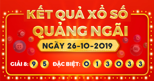 Kết quả xổ số Quảng Ngãi ngày 26/10/2019