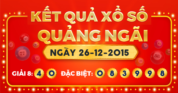 Kết quả xổ số Quảng Ngãi ngày 26/12/2015