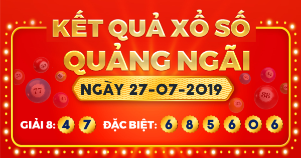 Kết quả xổ số Quảng Ngãi ngày 27/7/2019