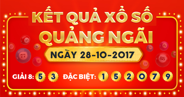 Kết quả xổ số Quảng Ngãi ngày 28/10/2017