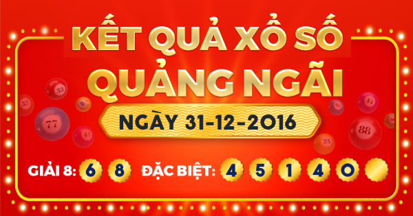 Kết quả xổ số Quảng Ngãi ngày 31/12/2016