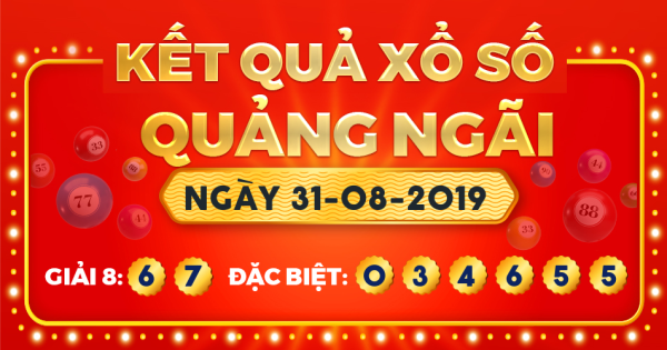 Kết quả xổ số Quảng Ngãi ngày 31/8/2019