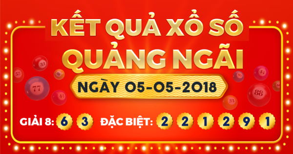 Kết quả xổ số Quảng Ngãi ngày 5/5/2018