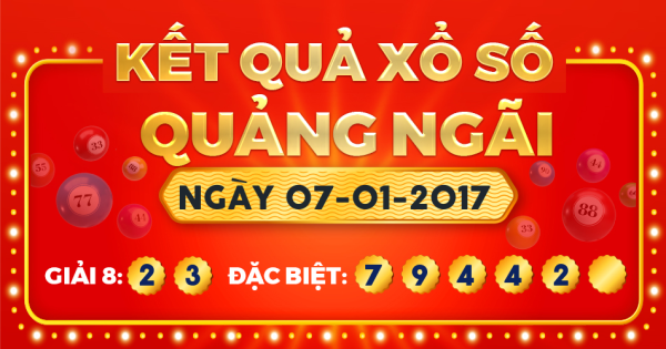 Kết quả xổ số Quảng Ngãi ngày 7/1/2017