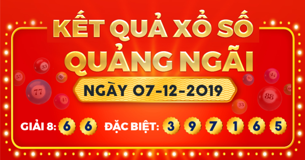 Kết quả xổ số Quảng Ngãi ngày 7/12/2019