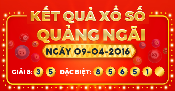 Kết quả xổ số Quảng Ngãi ngày 9/4/2016